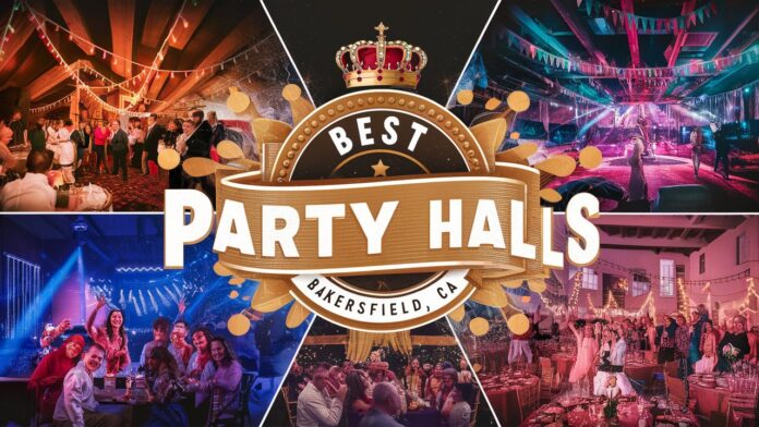 Discover the Best Party Halls in Bakersfield CA: Your Ultimate Guide