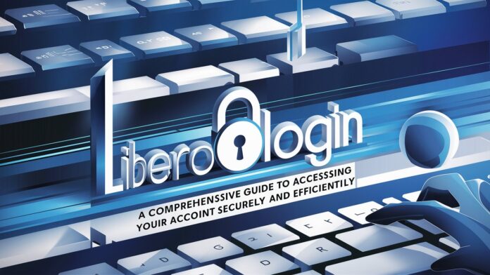 Libero Login: A Comprehensive Guide to Accessing Your Account Securely and Efficiently